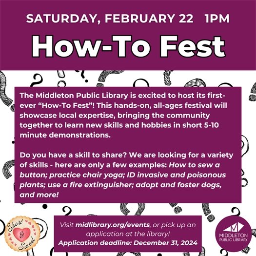 The Middleton Public Library is excited to host its first-ever “How-To Fest” on February 22, 2025 from 1-3 PM. This hands-on, all-ages festival will showcase local expertise, bringing the community together to learn new skills and hobbies in short 5-10 min demonstrations. Do you have a skill to share?  Please visit midlibrary.org/HowToFest